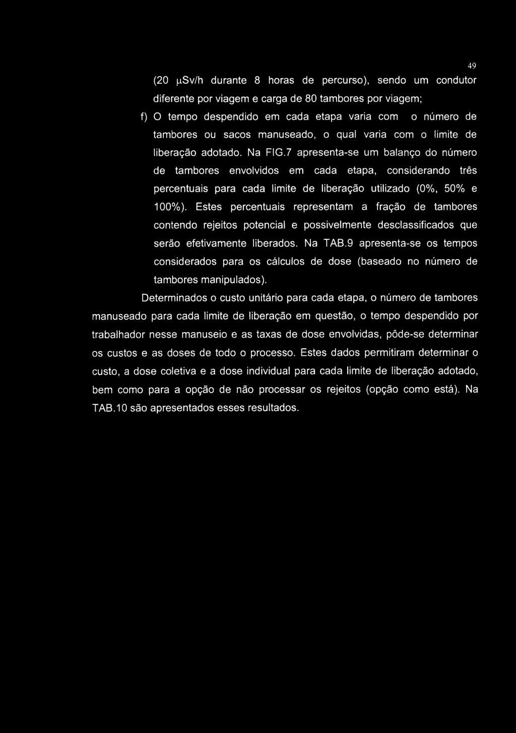 7 apresenta-se um balanço do número de tambores envolvidos em cada etapa, considerando três percentuais para cada limite de liberação utilizado (0%, 50% e 100%).