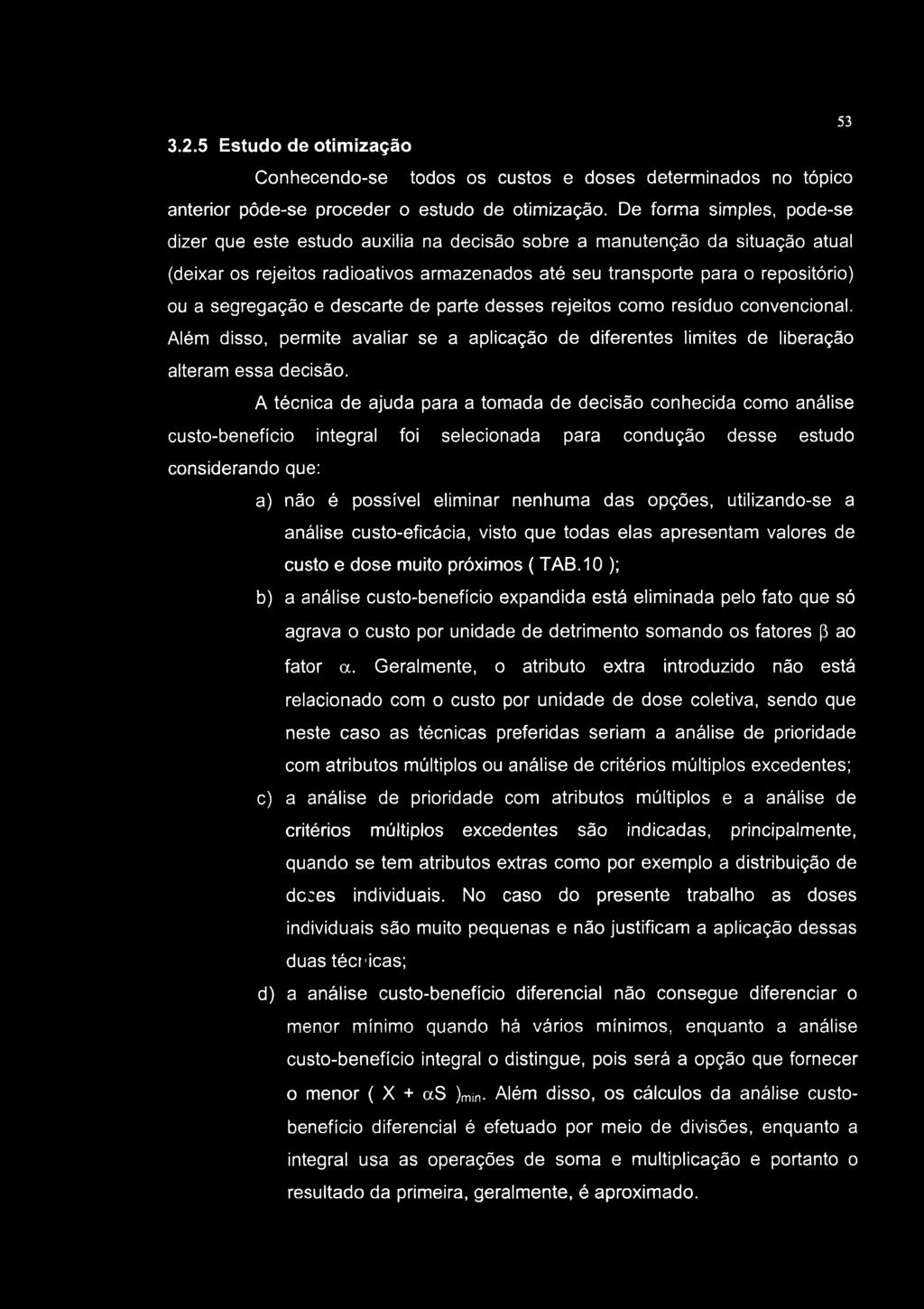 3.2.5 Estudo de otimização 53 Conhecendo-se todos os custos e doses determinados no tópico anterior pôde-se proceder o estudo de otimização.