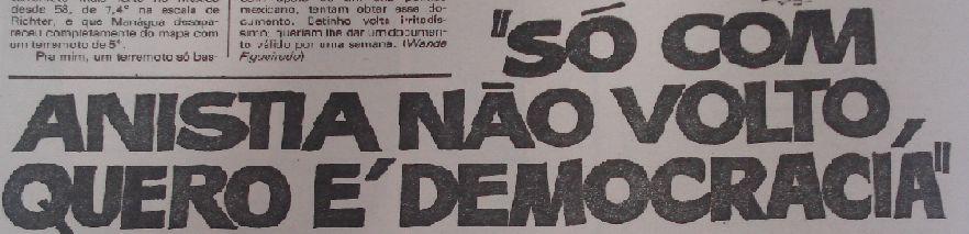 Apesp: 09/004. PRESOS pedem a Vivela anistia Irrestrita, Folha de São Paulo, 10 jul.1979, p.04. Apesp: 06/048.