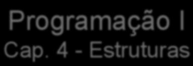 Estruturas representam esta composição e implementam essencialmente a noção de produto cartesiano entre conjuntos.