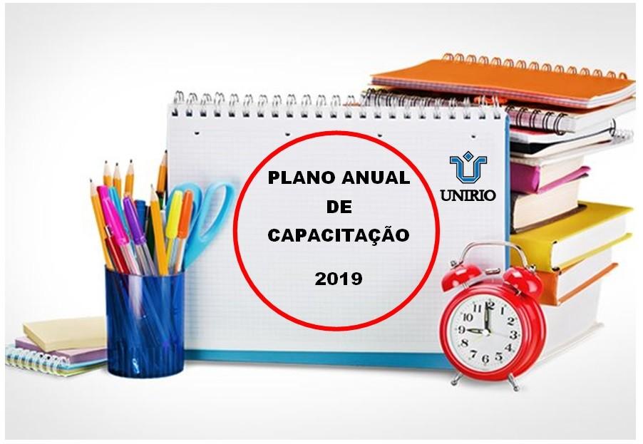 4 Plano Anual de Capacitação 2019 Compreendendo o documento orientador de ações de capacitação profissional na Unirio O serviço público, assim como em outras esferas profissionais, é suscetível às