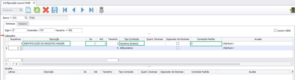 1 Arquivo de Remessa: Campos: Descrição: informar o Significado (4). De Até: preencher conforme a Posição (5).