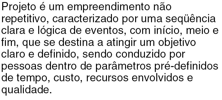 Projeto Todo o projeto necessita estabelecer valores para prazos, custos,