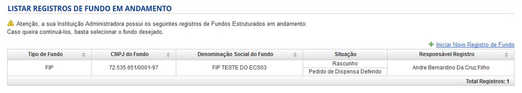 A partir desta tabela, o usuário poderá selecionar qualquer fundo com registro em andamento (fase de Rascunho), para dar sequência ao processo de registro, ou clicar em Iniciar Novo Registro de Fundo.