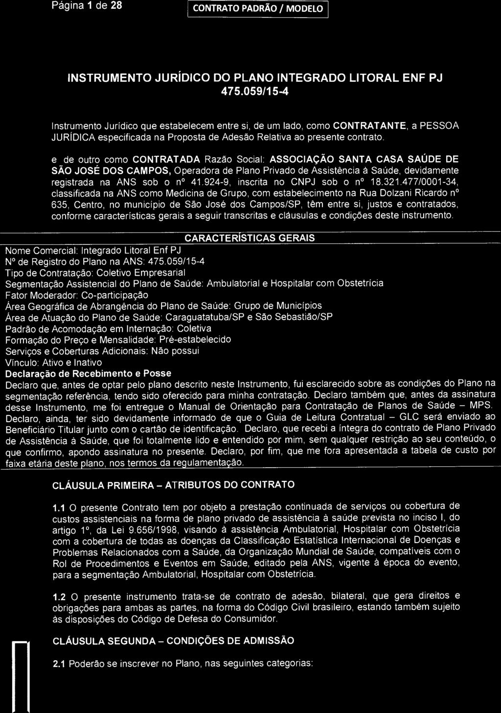 Página 1 de 28 CONTRATO PADRÃO / MODELO SantaCaça) São Josê dos Campos INSTRUMENTO JURÍDICO DO PLANO INTEGRADO LITORAL ENF PJ 475.