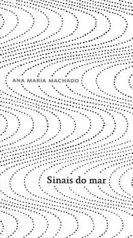 Escritor Ronaldo Simões Coelho, ilustradora Angela Lago e editado pela Aletria. Sinais do mar. Escritora Ana Maria Machado, ilustradora Luciana Facchini e editado pela Cosac Naify. Querida.