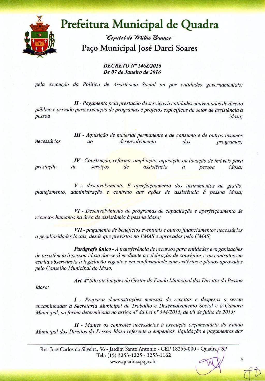 'Úipitd~ 1ndlu 73~" 'pela execução da Política de Assistência Social ou por entidades governamentais; II - Pagamento pela prestação de serviços à entidades conveniadas de direito público e privado