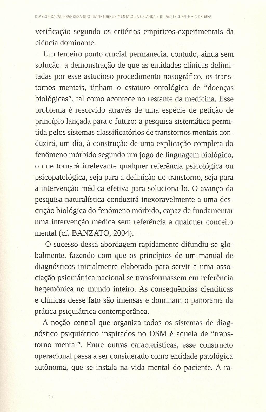 CLASSIFICAÇÃO francesa DOS TRANSTORNOS MENTAIS OA CRIANÇA E DO ADOLESCENTE - A CfTMEA verificação segundo os critérios empíricos-experimentais da ciência dominante.