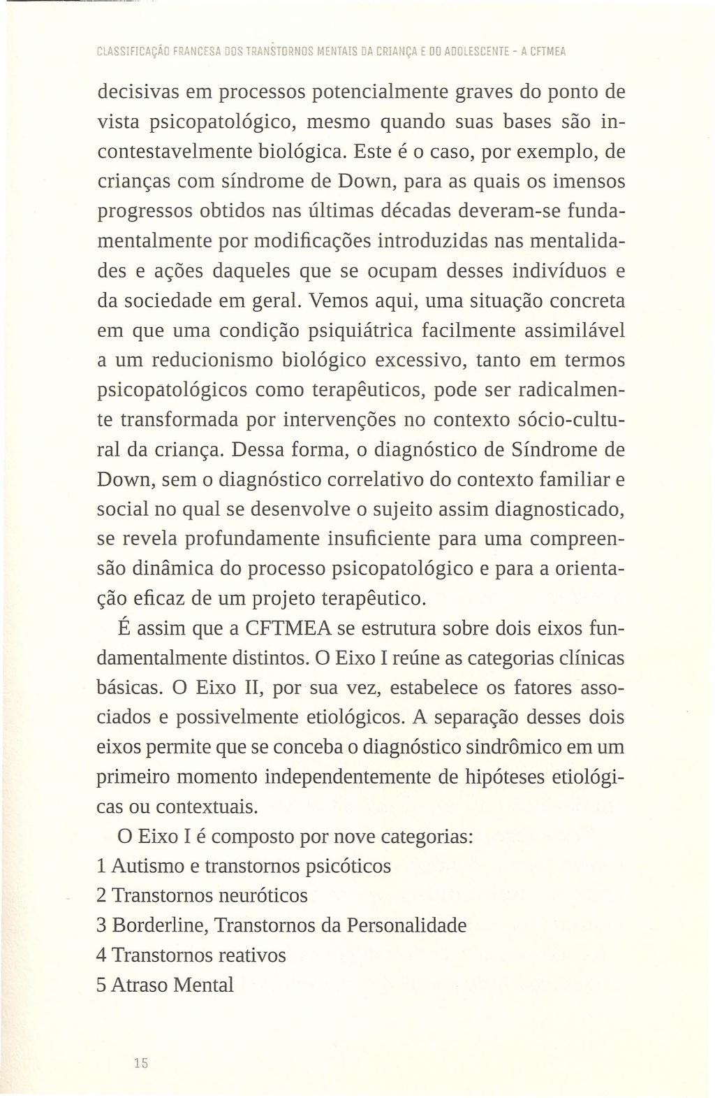 CLASSIFICAÇÃO FRANCESA DOS TRM STORNOS MENTAIS DA CRIANÇA E 00 ADOLESCENTE - A CFTMEA decisivas em processos potencialmente vista psicopatológico, mesmo quando suas bases são incontestavelmente