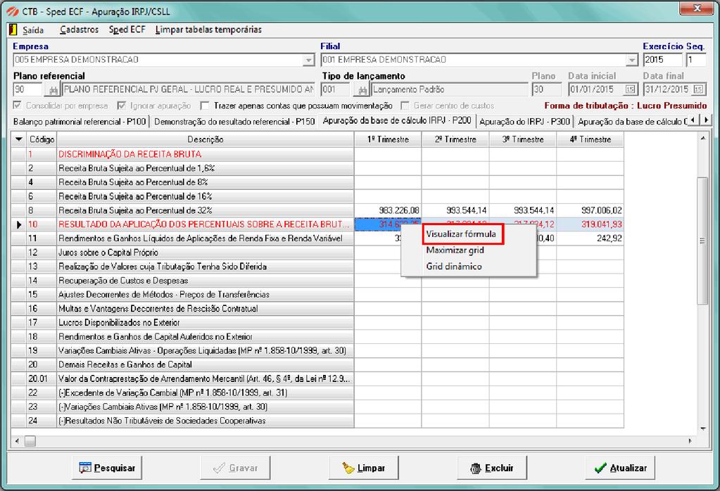 Onde encontrar: Procedimentos anuais > > Apuração IRRF/CSLL Os