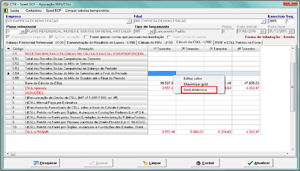 Onde encontrar: Procedimentos anuais > > Apuração IRRF/CSLL Com a opção Grid Dinâmico é possível visualizar os dados em Consulta dinâmica e exportar para Excel,