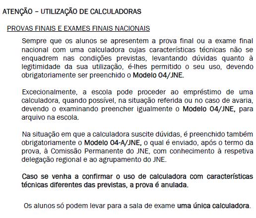 4.9. Relativamente às máquinas de calcular deve ter-se em atenção o seguinte: a) Na prova final de ciclo de Matemática (92) e nos exames finais nacionais de Economia A (712) só são autorizadas as