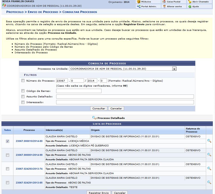 4-Registrar Envio (Saída) Esta funcionalidade permite que o usuário envie processos localizados na unidade em que ele está lotado e possui a finalidade de realizar o registro eletrônico do envio dos