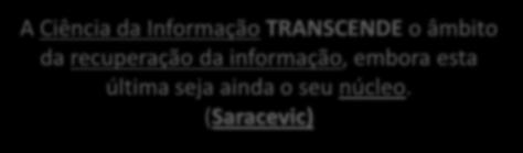 Lena Vania Ribeiro Pinheiro e José Mauro Matheus Loureiro, 1995 (Traçados e limites da Ciência da Informação) DIMENSÕES TECNOLÓGICA E SOCIAL DA CIÊNCIA DA INFORMAÇÃO Na Ciência da Informação, a