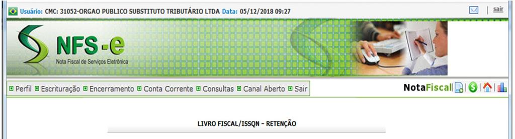 Emissão do livro fiscal retenção: 2.1. Essa funcionalidade tem como objetivo imprimir o livro fiscal retenção com as notas fiscais recebidas do mês encerrado. 2.2. Passos para a execução: 2.2.1 Acessar o menu do sistema, em Encerramento Livro Fiscal Retenção; 2.