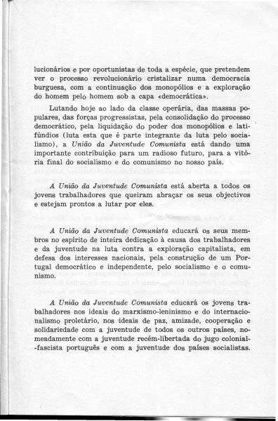 lucionários e por oportunistas de toda a espécie, que pretendem ver o processo revolucionário cristalizar numa democracia burguesa, com a continuação dos monopólios e a exploração do homem pelo homem