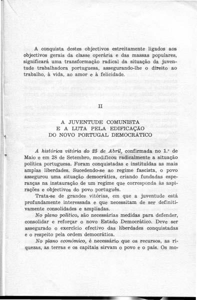 A conquista destes objectivos estreitamente ligados aos objectivos gerais da classe operária e das massas populares, significará uma transformação radkal da situação da juventude trabalhadora