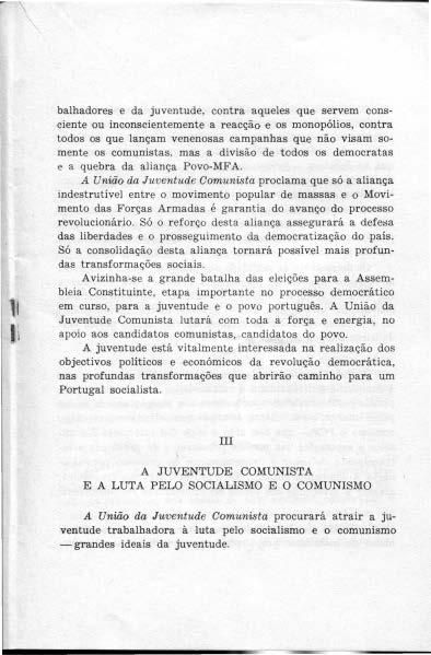 balhadores e da juventude, contra aqueles que servem consciente ou inconscientemente a reacção e os monopólios, coi).tra todos os que lançam venenosas campanhas que não visam somente os comunistas.