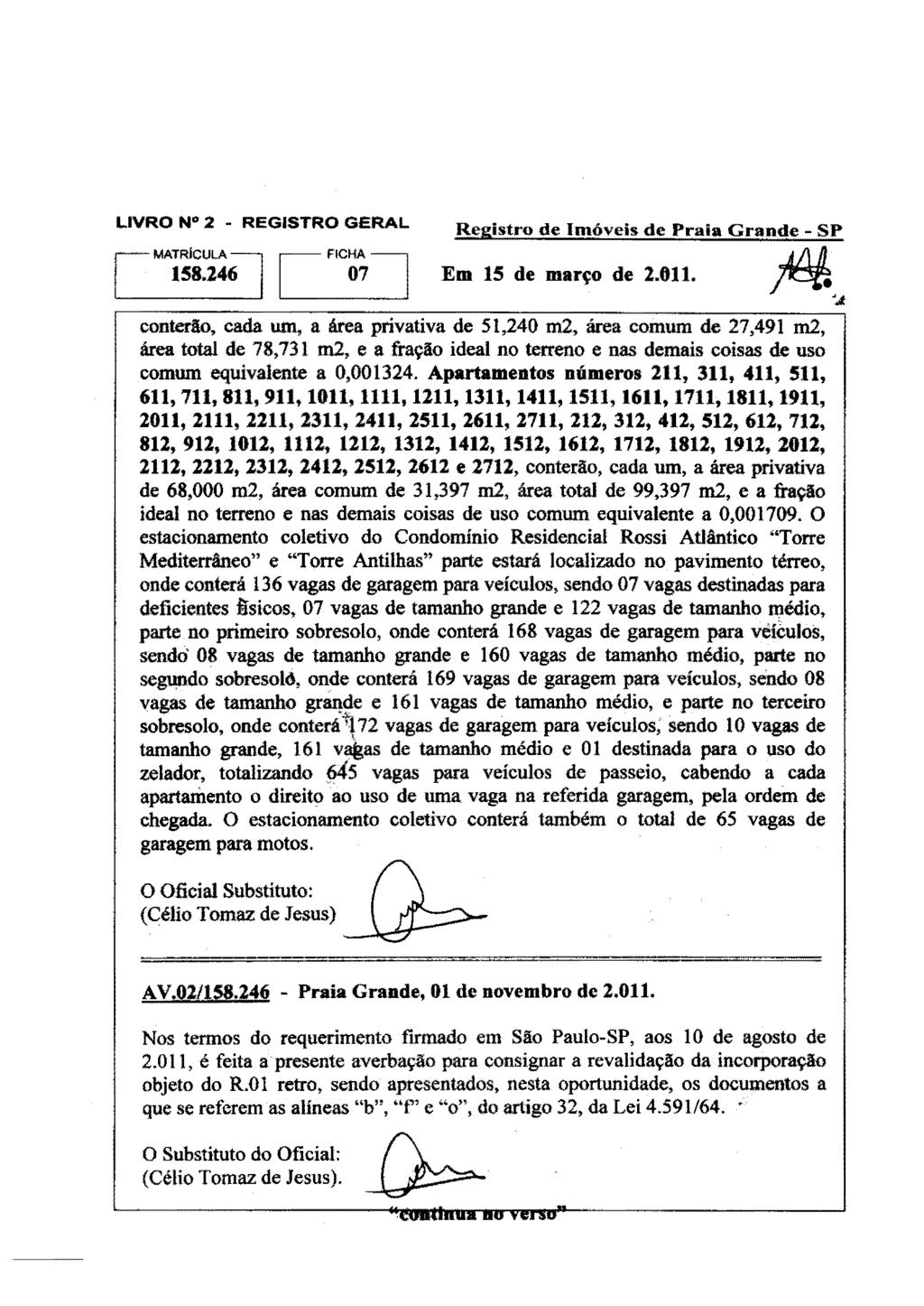 c LIVRO N 2 - REGISTRO GERAL Registro de Imóveis de Praia Grande- SP [MATRICULA~ FICHA~ 158.246 07 Em 15 de março de 2.011.