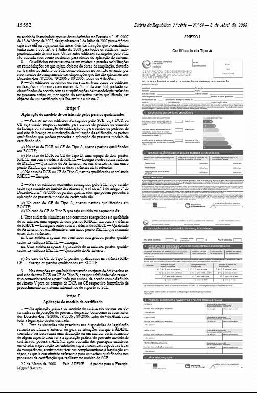 Legislação no âmbito do SCE D.L. 78/2006 de 4 de Abril Sistema Nacional de Certificação Energética e da Qualidade do Ar Interior nos Edifícios Portaria n.