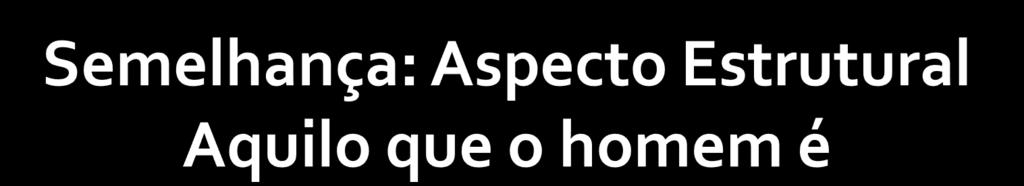 Espiritualidade: A Escritura diz que o homem foi criado "alma vivente É a natureza imaterial do homem.