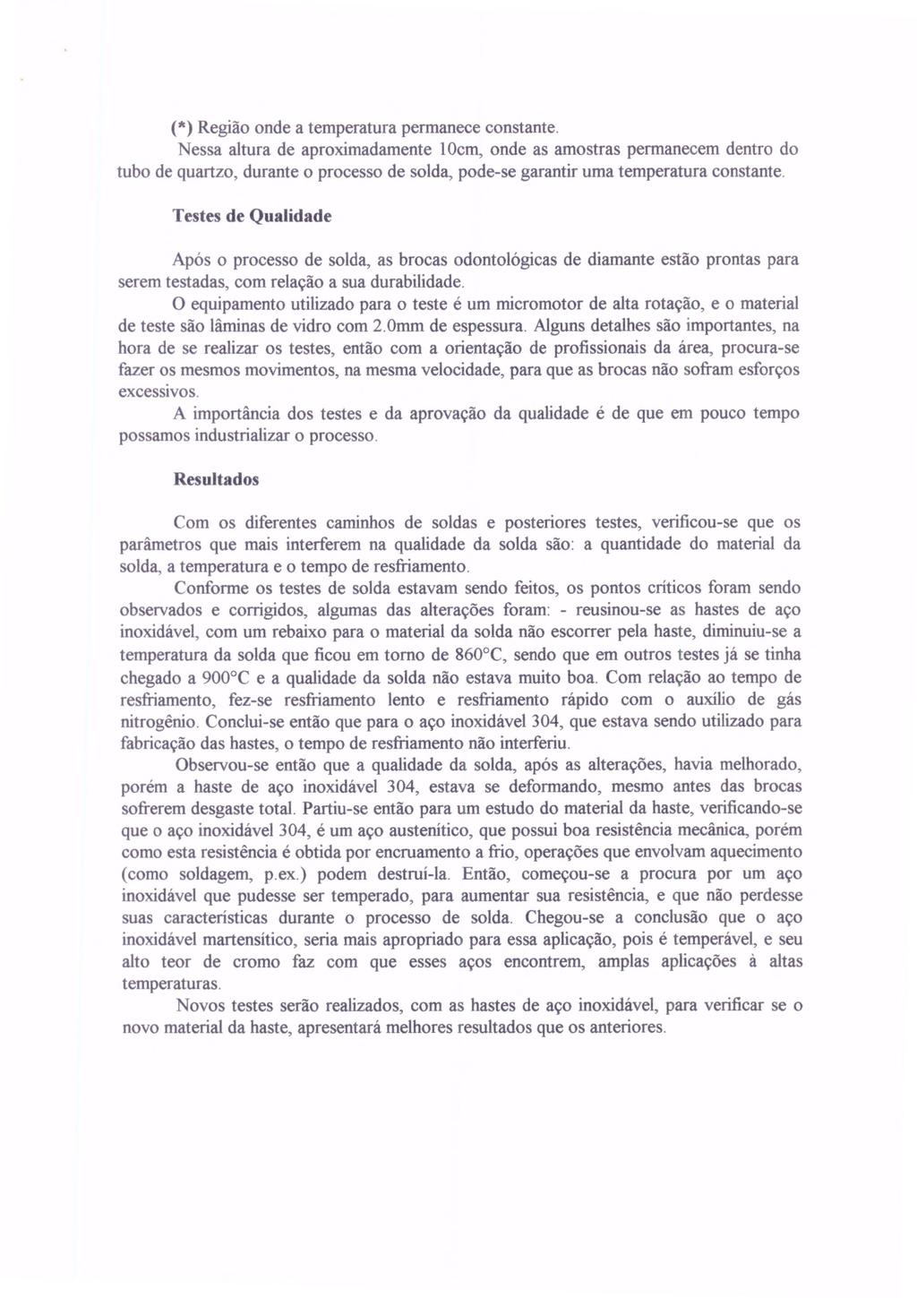 (*) Região onde a temperatura permanece constante.