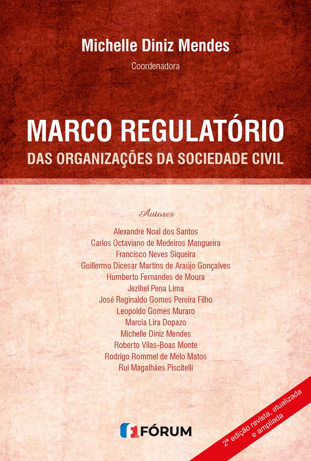 Coordenadora Michelle Diniz Mendes MARCO REGULATÓRIO DAS ORGANIZAÇÕES DA SOCIEDADE CIVIL 2ª edição revista, atualizada e ampliada Área específica DIREITO ADMINISTRATIVO.