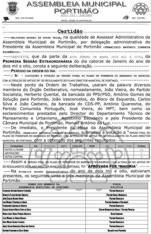 Diário da República, 2.ª série N.º 36 20 de Fevereiro de 2008 6847 a) Parcela C, que se destinada à implantação do Pavilhão Multifunções Municipal.