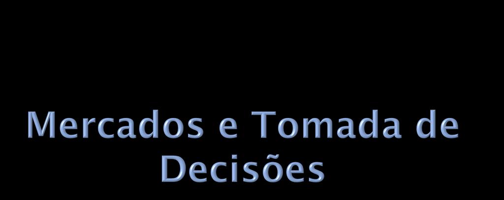 Na teoria econômica, mercados sempre foram considerados como dados Literatura econômica empírica mais recente mostra que na verdade indivíduos precisam