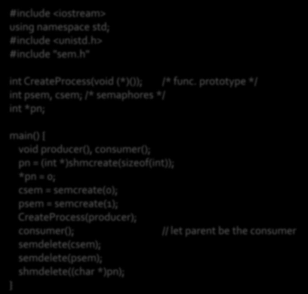 #include <iostream> using namespace std; #include <unistd.h> #include "sem.h" int CreateProcess(void (*)()); /* func.
