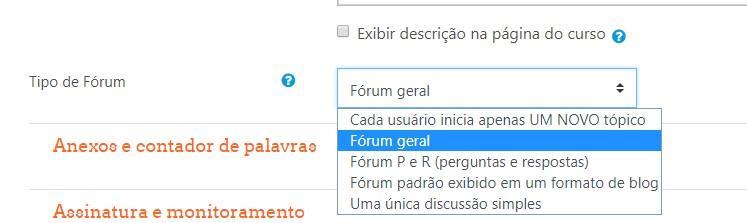 Selecione o tipo de fórum Dentre as opções de Fórum, o Fórum Geral é o mais utilizado por ser um fórum aberto ele permite que os participantes iniciem