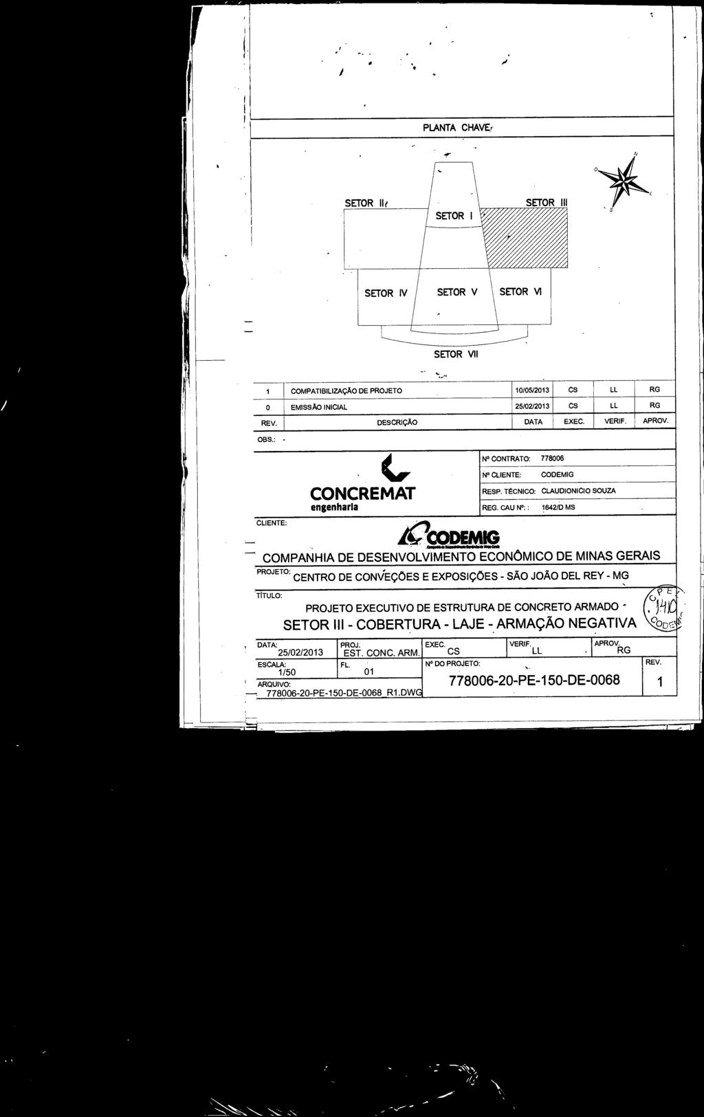 .--- 1 r 1 e - á./. PLANTA CHAVE o 4 I e II V SETR V SETR VI _... - 1 CMPATIBILIZAÇÃ DE PRJET 10/05/23 EMISSÃ INICIAL 25/02/23 DESCRIÇÃ DATA EXEC. e IV CDEMIG REG.