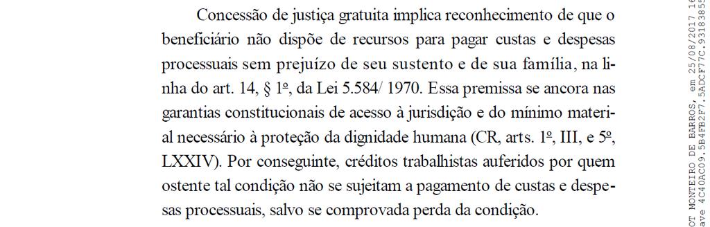 O 4º do art. 790-B da CLT - Desconsidera a condição de insuficiência de recursos que justificou o benefício. As fls. 15 da petição inicial da PGR na ADIN 5766, temos: As fls.