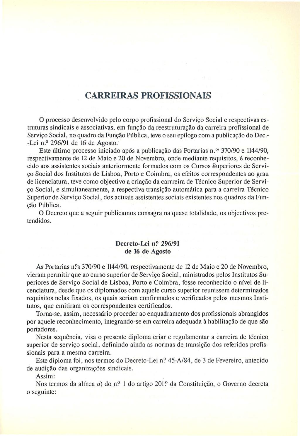 CARREIRAS PROFISSIONAIS 0 processo desenvolvido pelo corpo profissional do Servi9o Social e respectivas estruturas sindicais e associativas, em fun9ao da reestrutura9ao da carreira profissional de