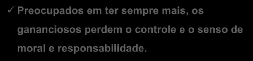 A Ganância como forma de Injustiça Social As cifras elevadíssimas apontam sempre para a mesma direção.