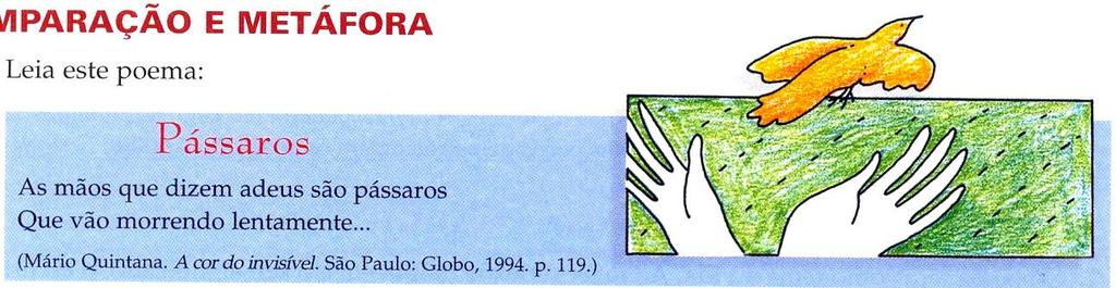 6. Leia este poema. a) Se tomarmos o primeiro verso desse poema no sentido denotativo, teremos: As mãos que dizem adeus acenam.