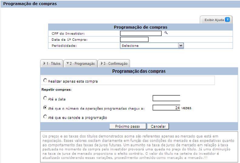 Mensalmente, até a data especificada Mensalmente, até que as operações programadas cheguem até a quantidade informada Mensalmente, até que a operação seja cancelada Com a periodicidade da opção