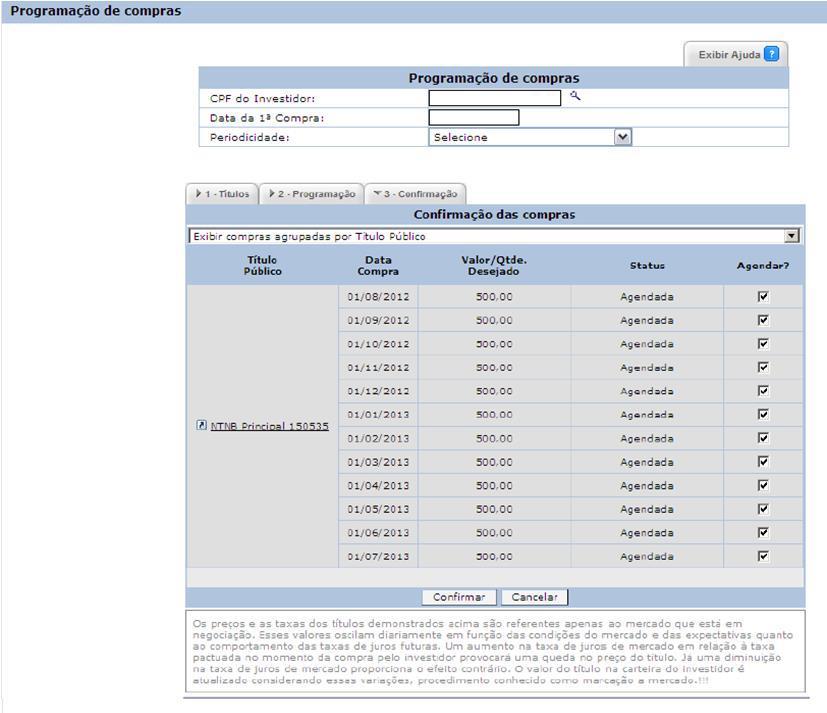 Confirmada a programação, é gerado um protocolo do agendamento, que poderá ser editado conforme a descrição a seguir. O investidor poderá possuir até 4 agendamentos de compras ativos.