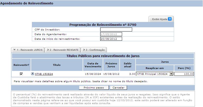 Feito isso, deve-se escolher a data em que será iniciado o reinvestimento. Serão apresentados os títulos que pagam juros semestrais que o investidor possui em carteira no agente.