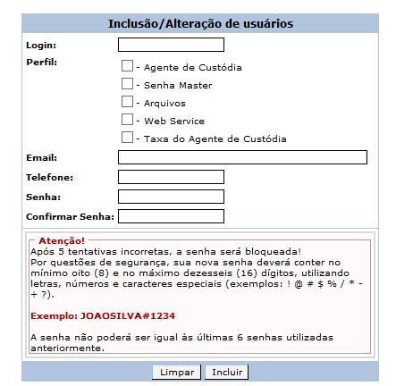 Taxa do agente de custódia: permite ao usuário realizar manutenções de taxa de custódia, as quais devem ocorrer bimestralmente. Um mesmo usuário pode ser cadastrado em mais de um perfil.