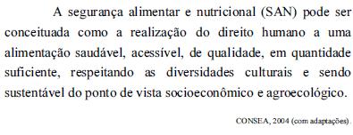 Julgue os itens seguintes, relativos à Política Nacional de Segurança Alimentar e Nutricional.