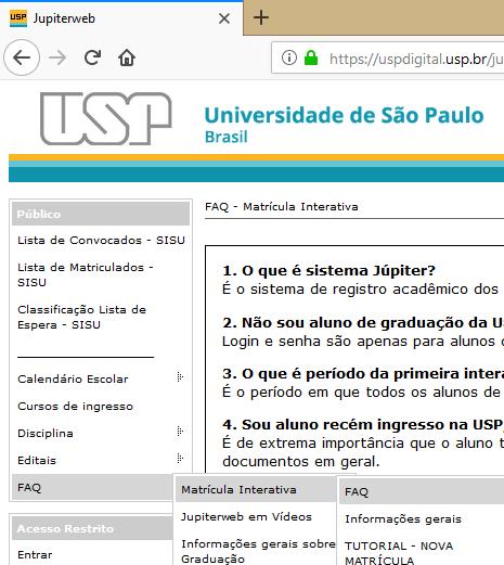 FAQ sobre Matrícula Interativa É fundamental a leitura do FAQ elaborado pela PRG, disponível na parte pública do Sistema Júpiter.