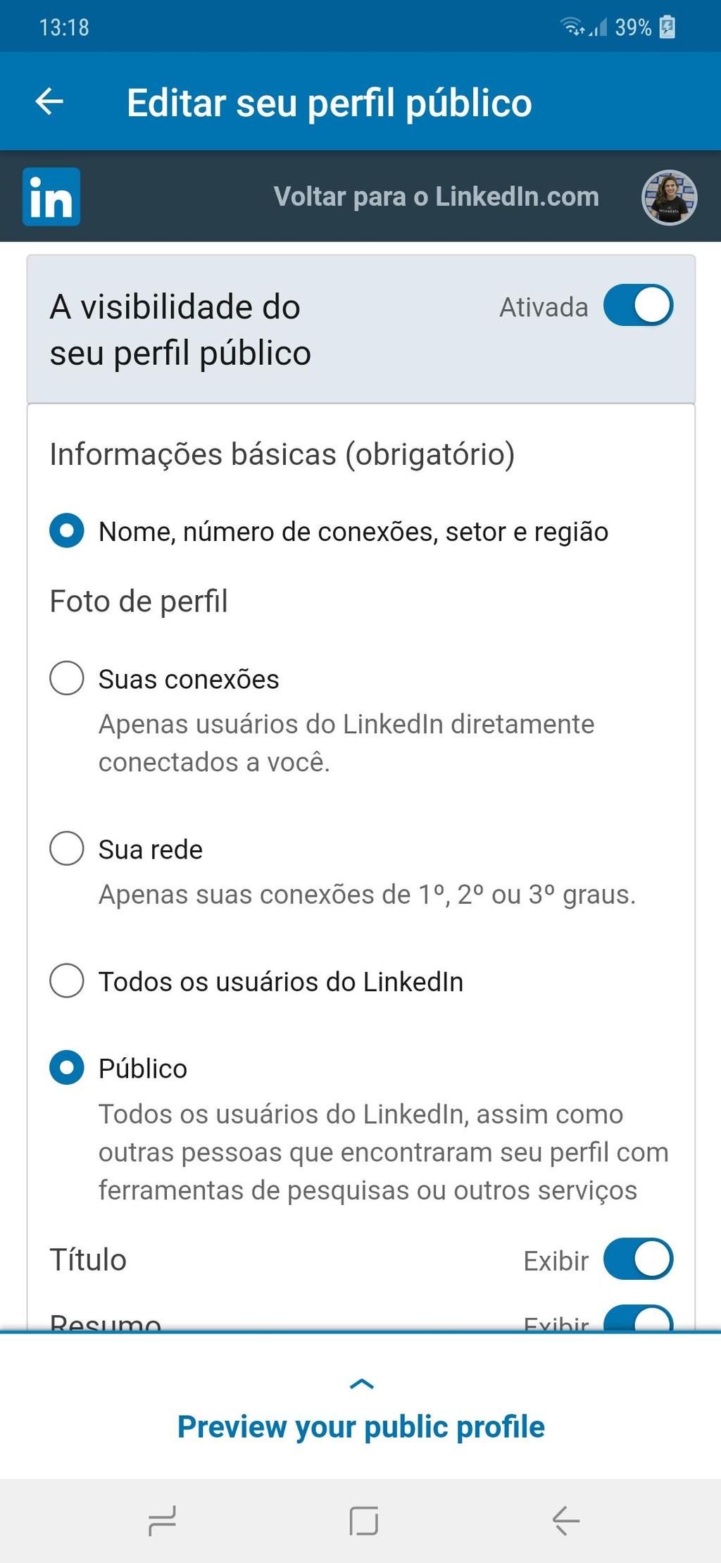 1. Torne seu perﬁl público A principal função do LinkedIn é você fazer conexões com pessoas da mesma área, conhecer novas pessoas, se conectar às empresas, aprender e compartilhar aprendizado.