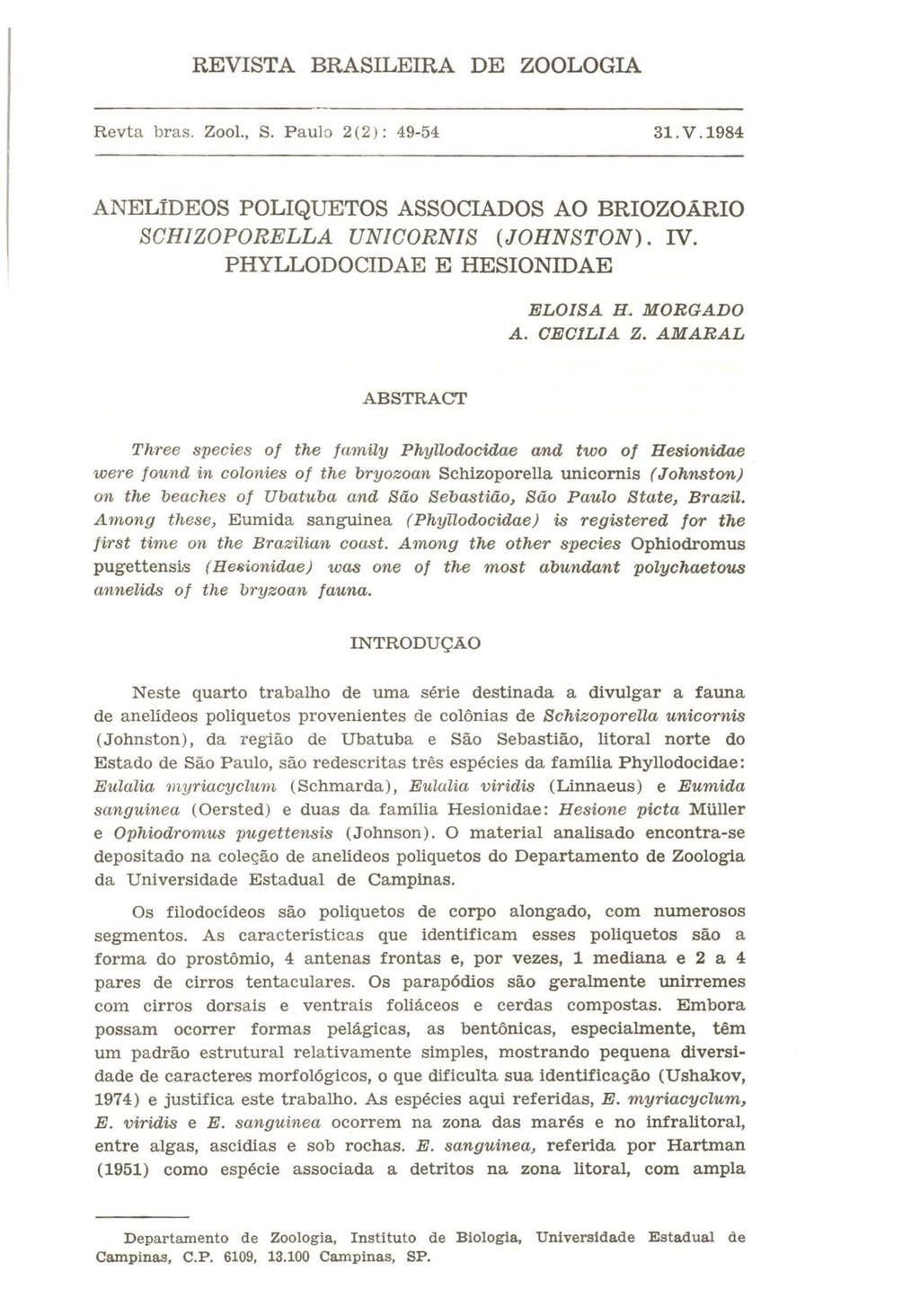REVISTA BRASILEIRA DE ZOOLOGIA Revta bras. ZooI., S. Paulo 2(2): 49-54 31.V.1984 ANELíDEOS POLIQUETOS ASSOCIADOS AO BRIOZOÁRIO SCHIZOPORELLA UNICORNIS (JOHNSTON). IV.