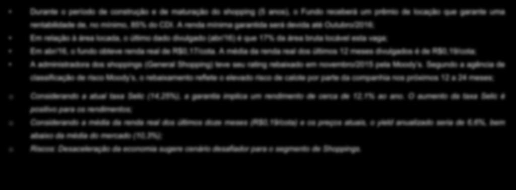RB Capital General Shpping Sulacap Durante períd de cnstruçã e de maturaçã d shpping (5 ans), Fund receberá um prêmi de lcaçã que garante uma rentabilidade de, n mínim, 85% d CDI.