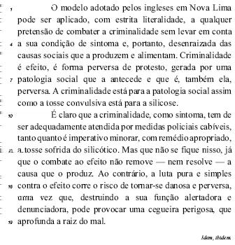 Questão: 573650 Com relação às idéias e expressões do texto acima, bem como acerca da atuação da PMDF, julgue os seguintes