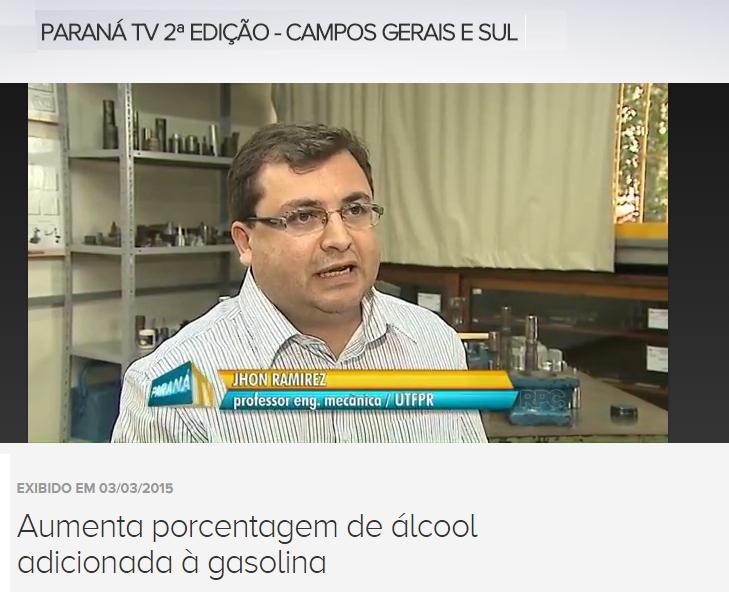 Utfpr na Mídia Paraná TV 2ª edição O professor Jhon Ramirez do Departamento de Mecânica, em entrevista à RpC, sobre o aumento da porcentagem de álcool na gasolina.