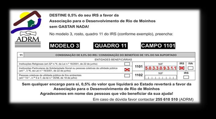 5 POR CÁ Declaração de IRS Sem qualquer encargo para si, quando preencher o Modelo 3, no Quadro 11, no Campo 1101, insira o NIF da ADRM (503 309 311) e 0,5%