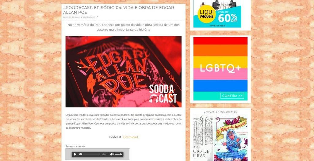 De acordo com um dos membros da equipe, Rafael Santos, o que o motivou a produzir podcast foi o site brasileiro Jovem Nerd, muito conhecido por produzir este tipo de programa.