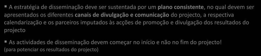 Secção 3 - Disseminação / Exploração dos resultados A estratégia de disseminação deve ser sustentada por